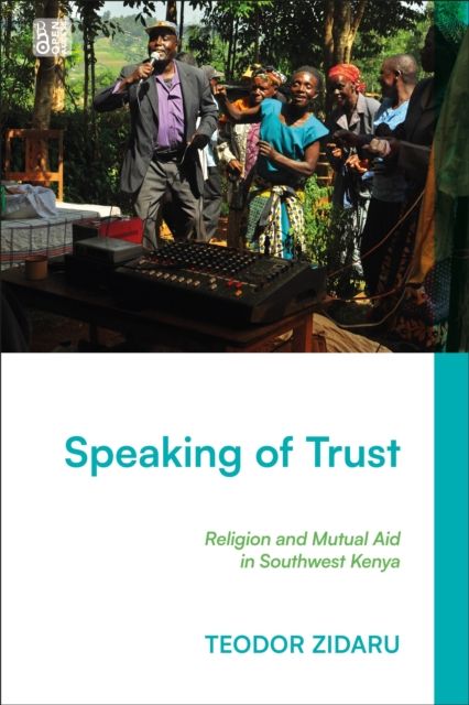 Speaking of Trust : Religion and Mutual Aid in Southwest Kenya