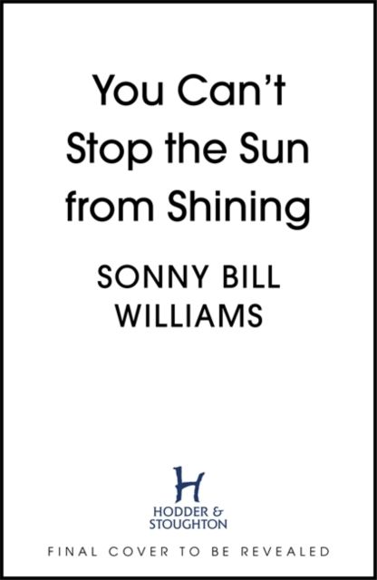 You can't stop the sun from shining
