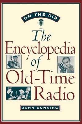 On the Air : The Encyclopedia of Old-Time Radio