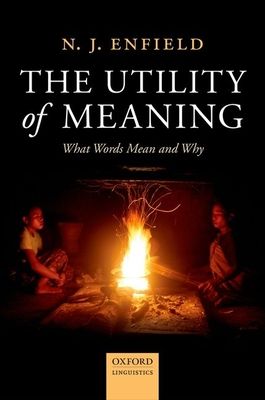 The Utility of Meaning : What Words Mean and Why