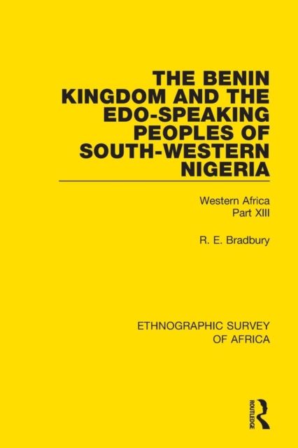The Benin Kingdom and the Edo-Speaking Peoples of South-Western Nigeria : Western Africa Part XIII