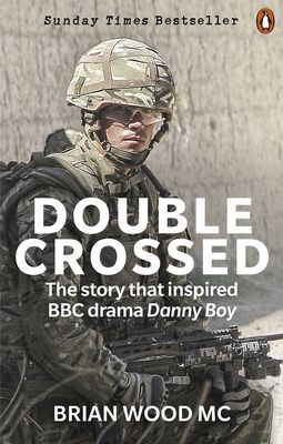 Double Crossed : A Code of Honour, A Complete Betrayal