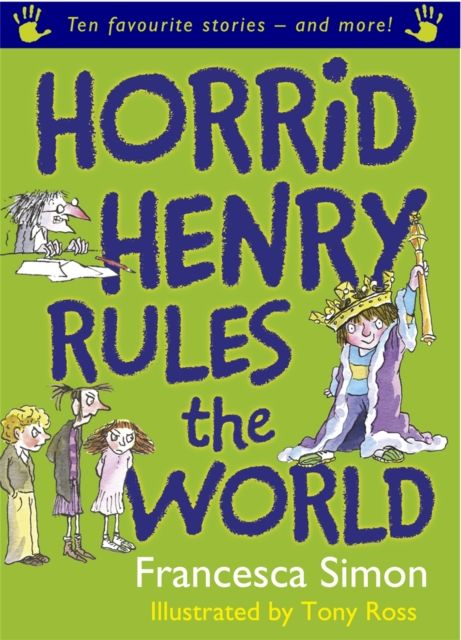 Horrid Henry Rules the World : Ten Favourite Stories - and more!