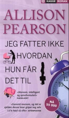 Jeg fatter ikke hvordan hun får det til : en komedie om å mislykkes, en tragedie om å lykkes