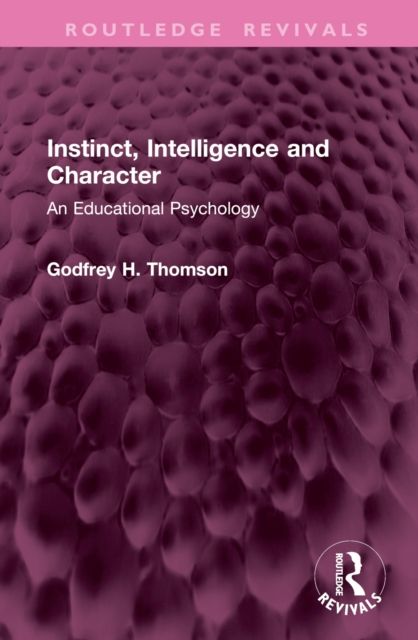 Instinct, Intelligence and Character : An Educational Psychology