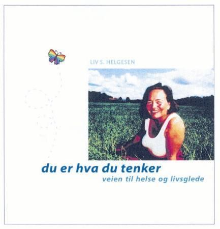 Du er hva du tenker : veien til helse og livsglede