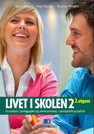 Livet i skolen : grunnbok i pedagogikk og elevkunnskap. 2. Lærerprofesjonalitet