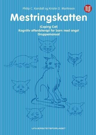 Mestringskatten (Coping cat) : kognitiv atferdsterapi for barn med angst : gruppemanual : manualen er et tillegg som skal brukes sammen med den individuelle manualen for Mestringskatten