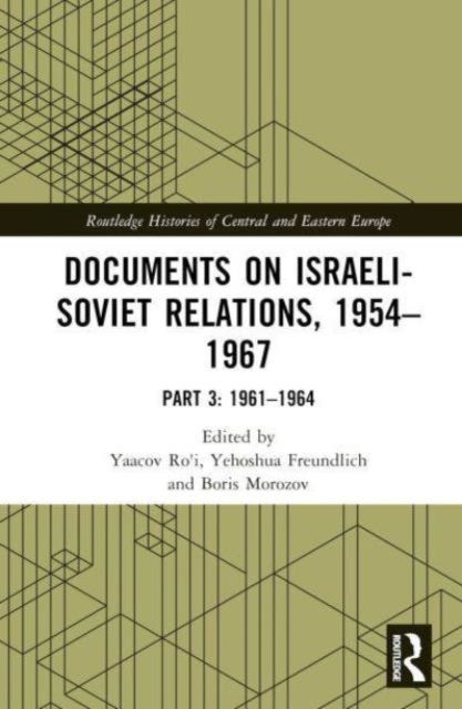 Documents on Israeli-Soviet Relations, 1954–1967 : Part 3: 1962–1964