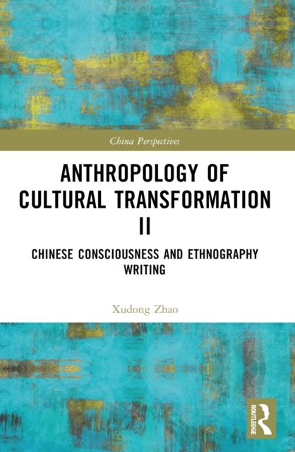 Anthropology of Cultural Transformation II : Chinese Consciousness and Ethnography Writing