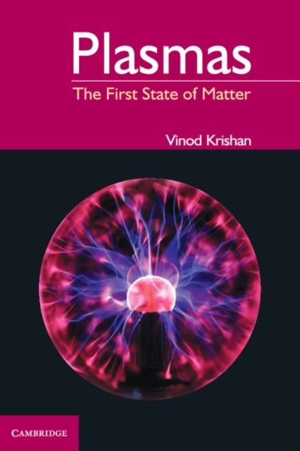 Plasmas : The First State of Matter