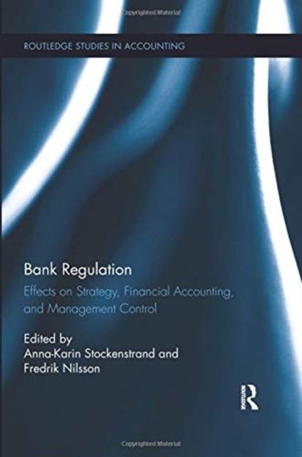 Bank Regulation : Effects on Strategy, Financial Accounting and Management Control