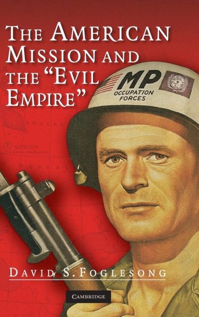 The American Mission and the 'Evil Empire' : The Crusade for a 'Free Russia' since 1881