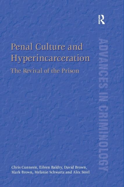 Penal Culture and Hyperincarceration : The Revival of the Prison