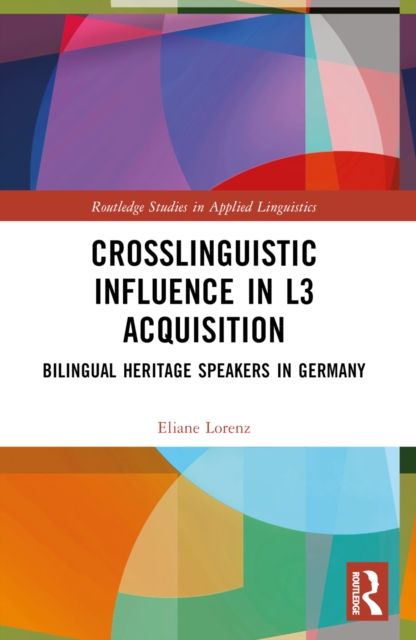 Crosslinguistic Influence in L3 Acquisition : Bilingual Heritage Speakers in Germany