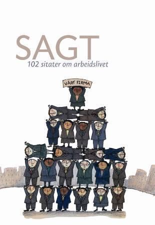 Sagt : 102 sitater om arbeidslivet