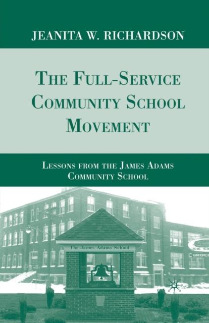 The Full-Service Community School Movement : Lessons from the James Adams Community School