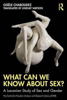 What Can We Know About Sex? : A Lacanian Study of Sex and Gender