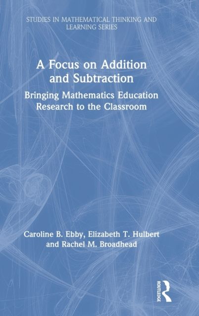 A Focus on Addition and Subtraction : Bringing Mathematics Education Research to the Classroom