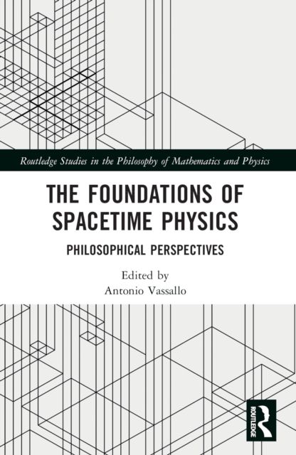 The Foundations of Spacetime Physics : Philosophical Perspectives