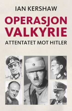 Operasjon Valkyrie : historien om attentatet mot Hitler