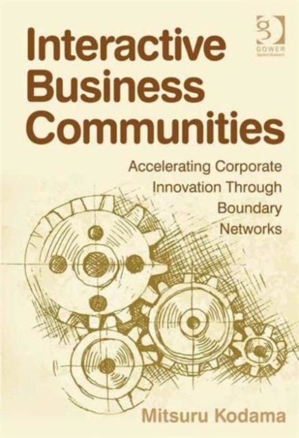 Interactive Business Communities : Accelerating Corporate Innovation through Boundary Networks