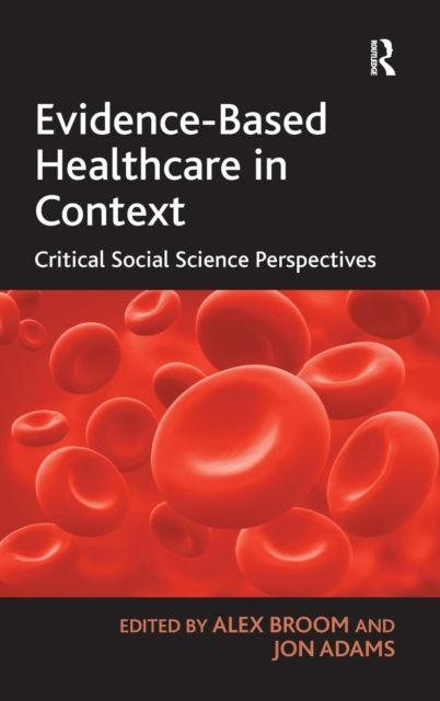 Evidence-Based Healthcare in Context : Critical Social Science Perspectives