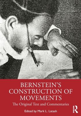 Bernstein's Construction of Movements : The Original Text and Commentaries