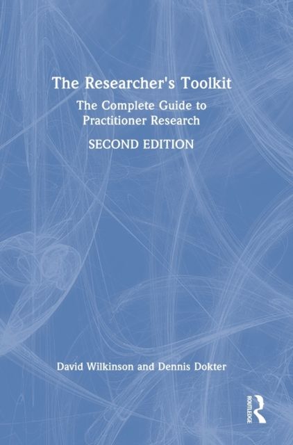 The Researcher's Toolkit : The Complete Guide to Practitioner Research
