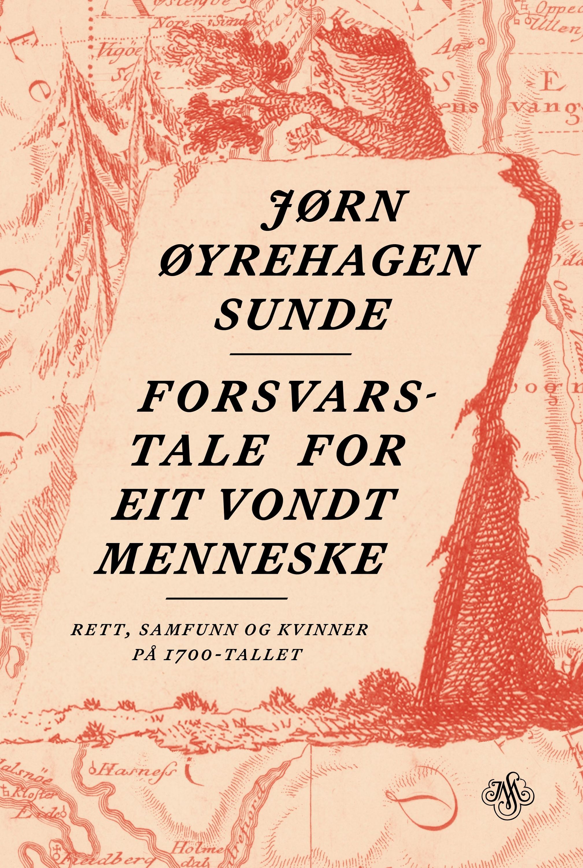 Forsvarstale for eit vondt menneske : ei norsk kvinnehistorie frå 1700-talet