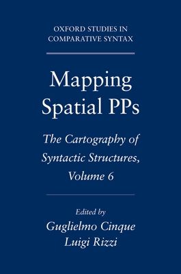 Mapping Spatial PPs : The Cartography of Syntactic Structures, Volume 6