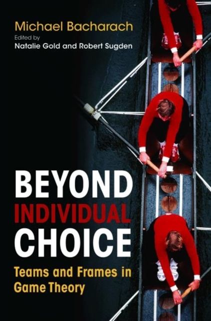 Beyond Individual Choice : Teams and Frames in Game Theory