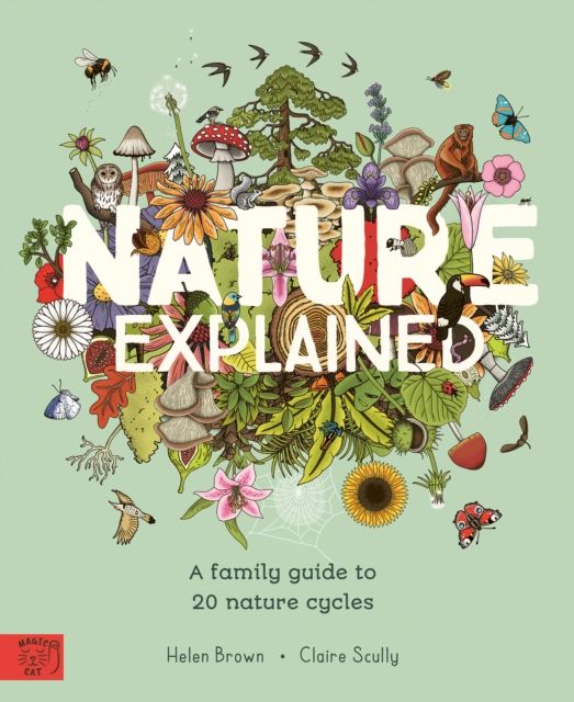 Nature Explained : A Family Guide to 20 Nature Cycles