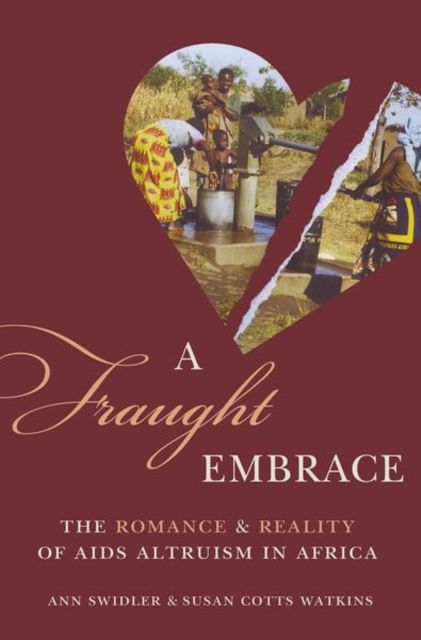 A Fraught Embrace : The Romance and Reality of AIDS Altruism in Africa