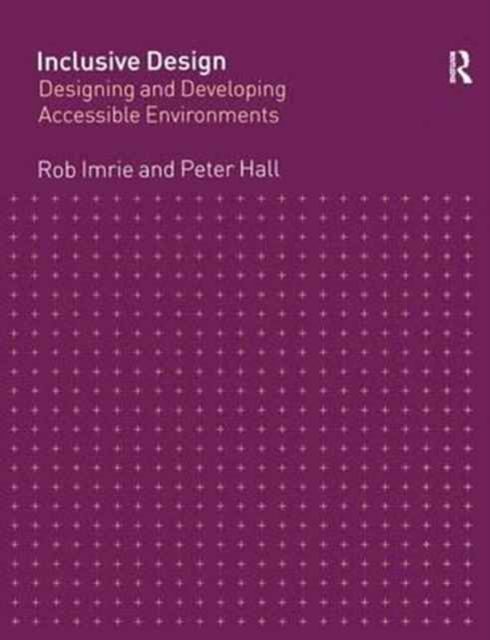 Inclusive Design : Designing and Developing Accessible Environments