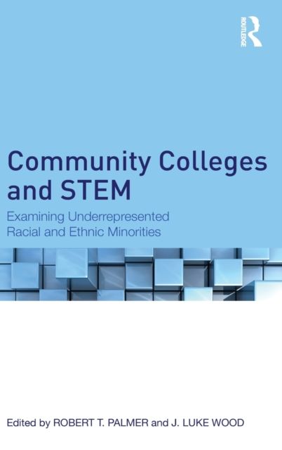 Community Colleges and STEM : Examining Underrepresented Racial and Ethnic Minorities