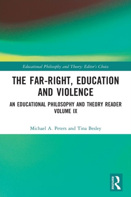The Far-Right, Education and Violence : An Educational Philosophy and Theory Reader Volume IX