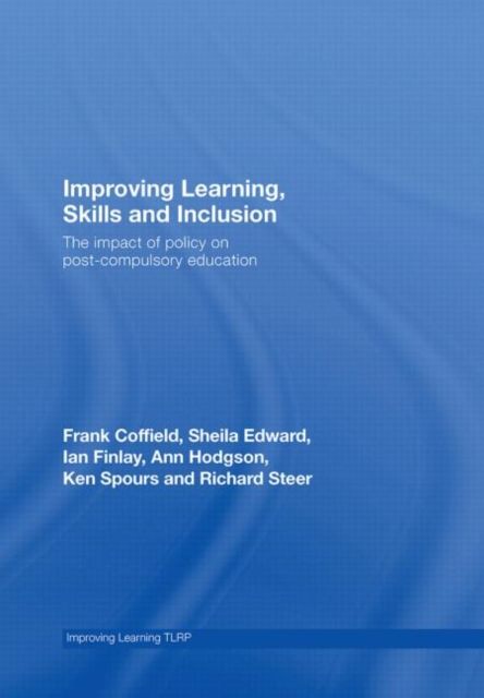 Improving Learning, Skills and Inclusion : The Impact of Policy on Post-Compulsory Education