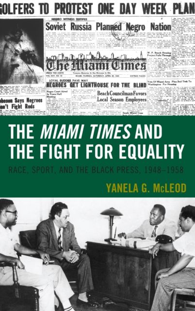 The Miami Times and the Fight for Equality : Race, Sport, and the Black Press, 1948–1958