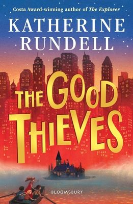 The Good Thieves : From the author of the internationally bestselling phenomenon Impossible Creatures