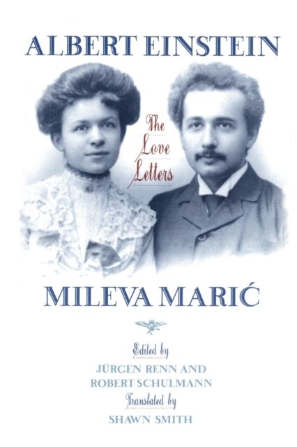 Albert Einstein, Mileva Maric : The Love Letters