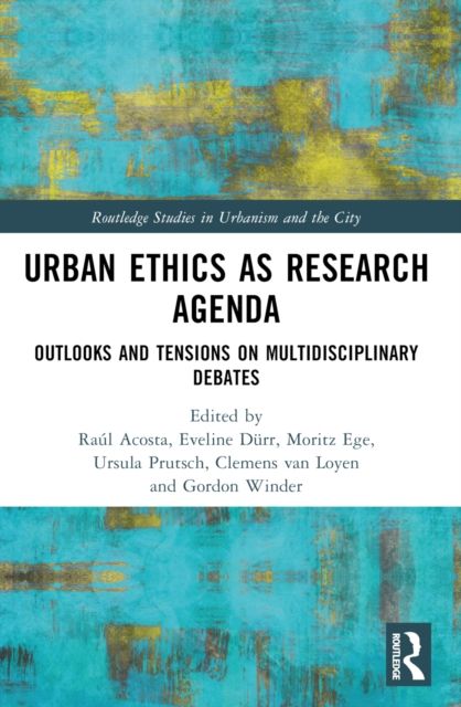 Urban Ethics as Research Agenda : Outlooks and Tensions on Multidisciplinary Debates