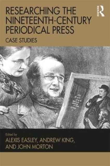 Researching the Nineteenth-Century Periodical Press : Case Studies