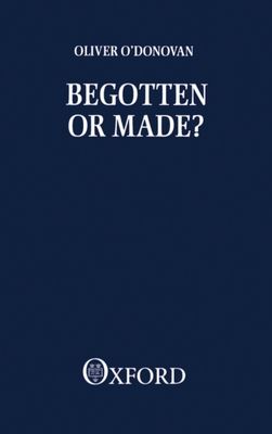 Begotten or Made?