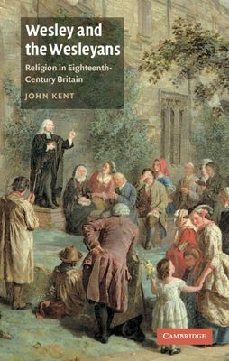 Wesley and the Wesleyans : Religion in Eighteenth-Century Britain