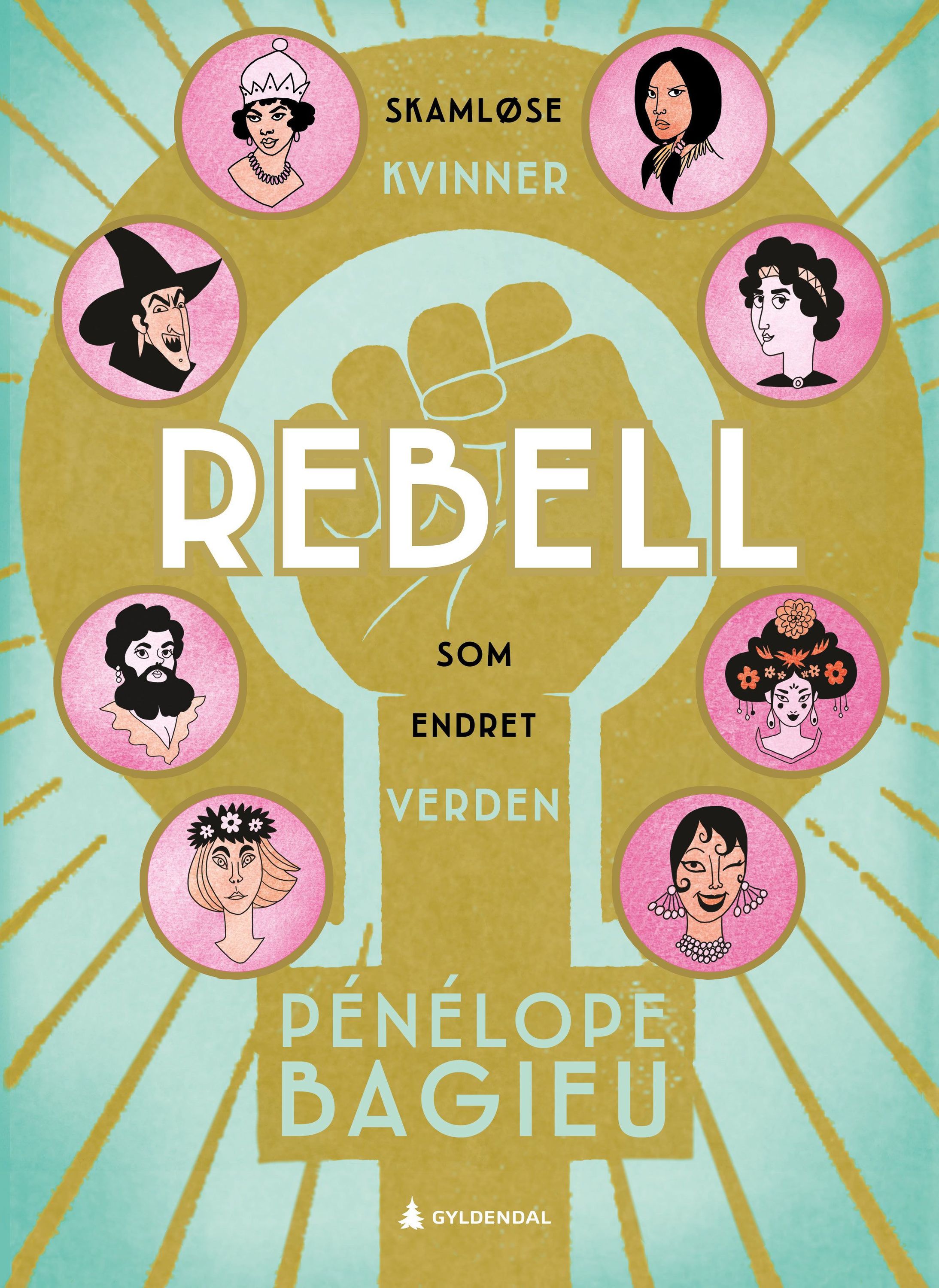 Rebell : skamløse kvinner som endret verden. 1