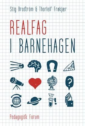Realfag i barnehagen : barn og barnehagelærere undersøker naturens lovmessigheter