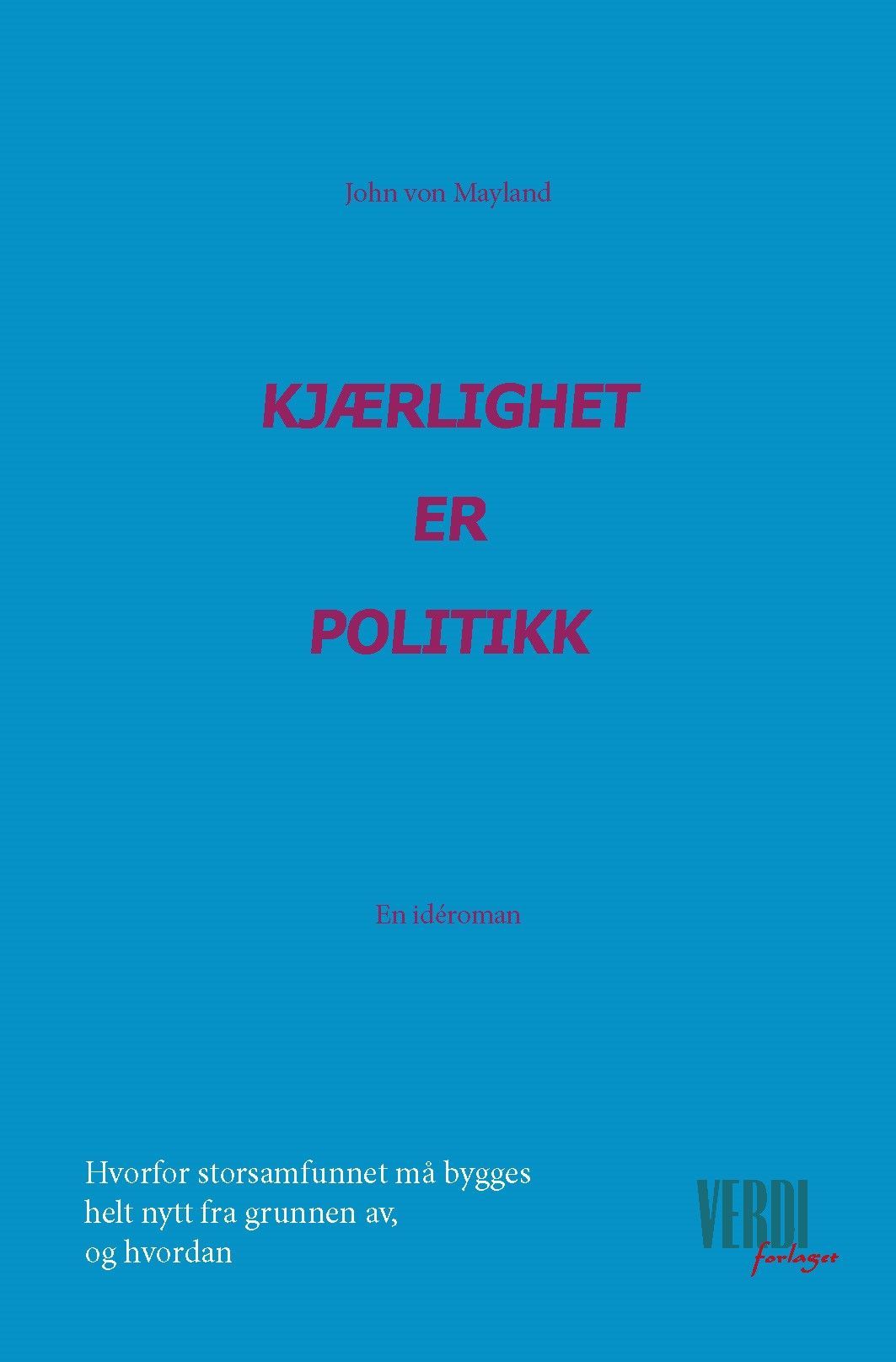 Kjærlighet er politikk : en idéroman