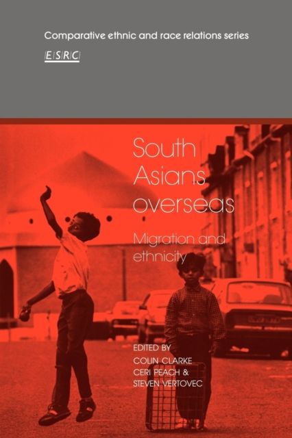 South Asians Overseas : Migration and Ethnicity
