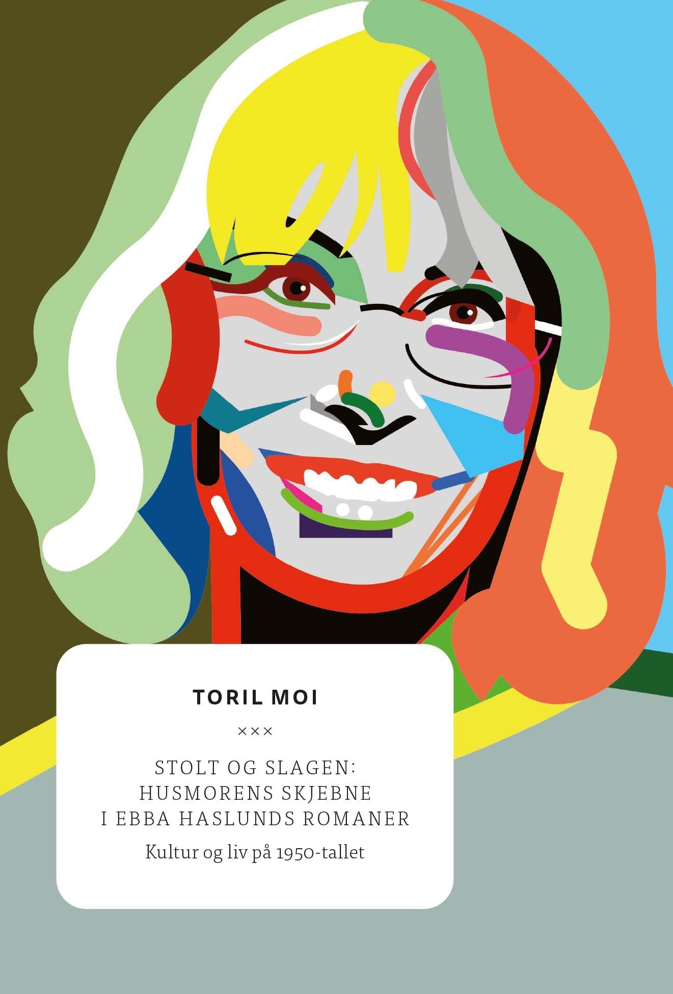 Stolt og slagen : husmorens skjebne i Ebba Haslunds romaner : kultur og liv på 1950-talet